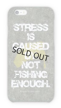 【Angler's Case】Cell-phone Case - Stress is casued by not fishing enouch - (built-to-order) (Product code： 2015082601)